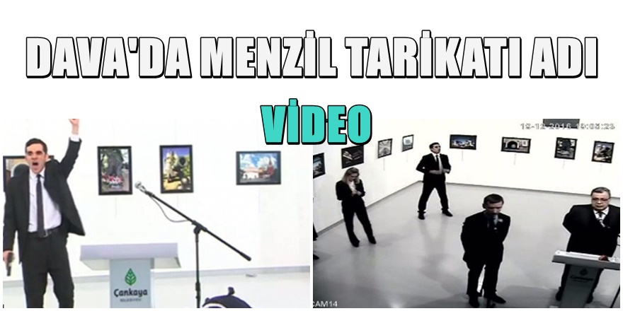 Rus Büyükelçi Karlov cinayeti davasında Menzil Tarikatı adı