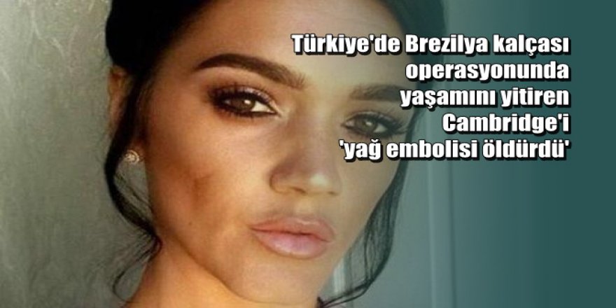 'Brezilya kalçası' operasyonunda yaşamını yitirdi