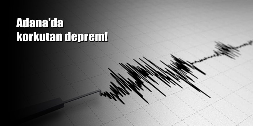Adana’da 4.3 büyüklüğünde deprem