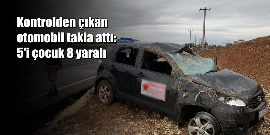 Adıyaman’da Otomobil Takla Attı: 8 Yaralı