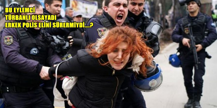 POLİSTEN KADIN EYLEMCİYE SKANDAL GÖZALTI UYGULAMASI