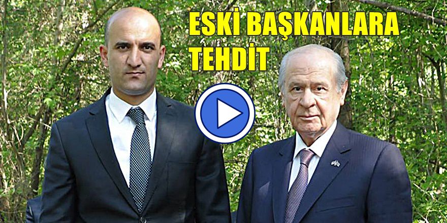 ÜLKÜ OCAKLARI BAŞKANI ÜLKÜCÜLERİ BÖYLE TEHDİT ETTİ