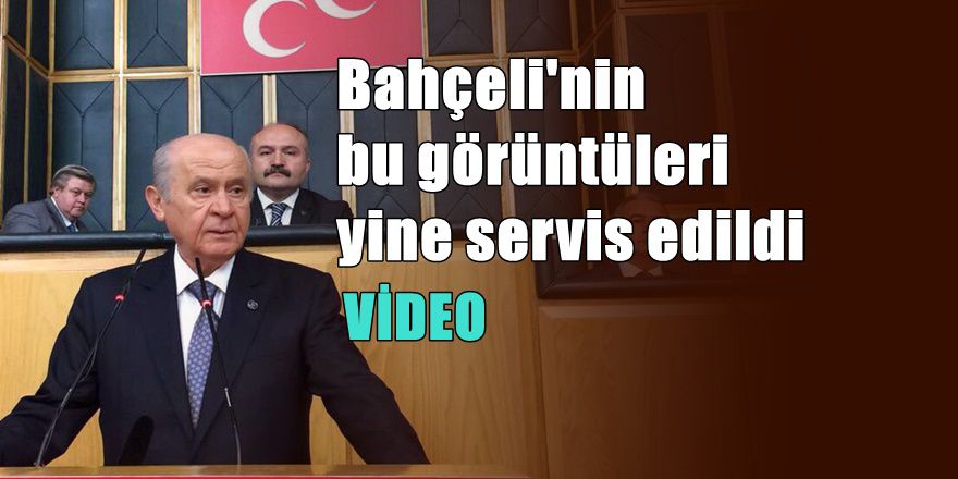 Devlet Bahçeli'nin Bilal Erdoğan konuşması yine servis edildi