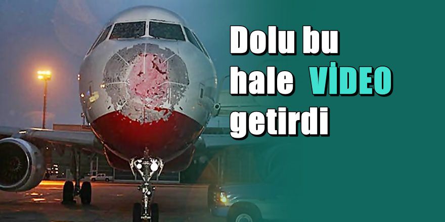 Havada doluya yakalanan uçak bu hale geldi