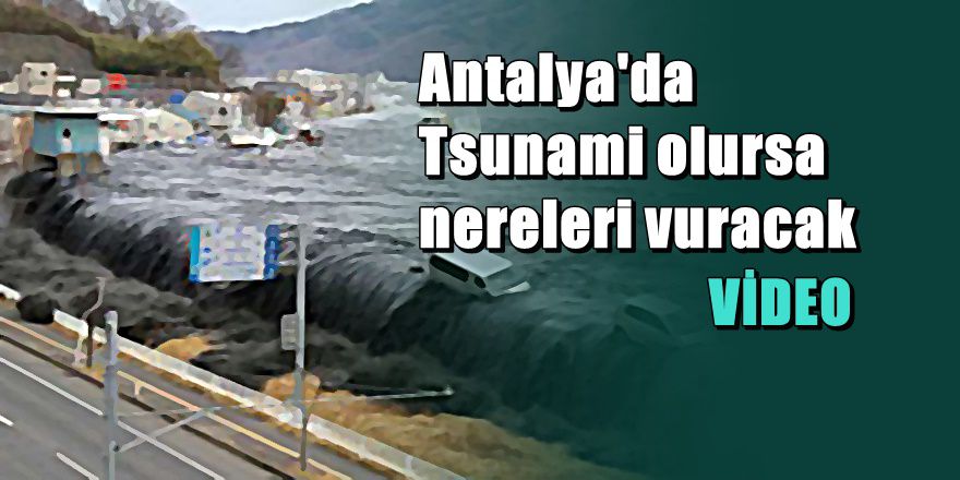 Antalya' ya uzmanlardan korkutan Tsunami uyarısı