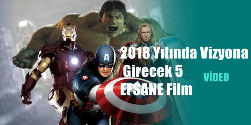 2018 Yılında Vizyona Girecek 5 EFSANE Film (YENİ)