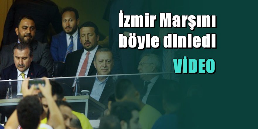 Erdoğan'a Fenerbahçe stadında İzmir Marşı şoku
