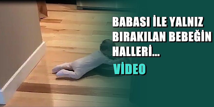 Baba ile yalnız bırakılan bebek sosyal medyanın fenomeni oldu