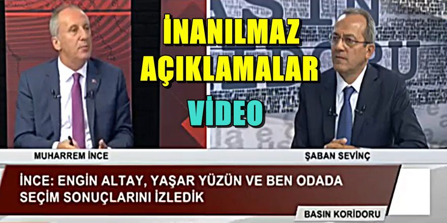 Muharrem İnce'den deprem yaratacak açıklamala