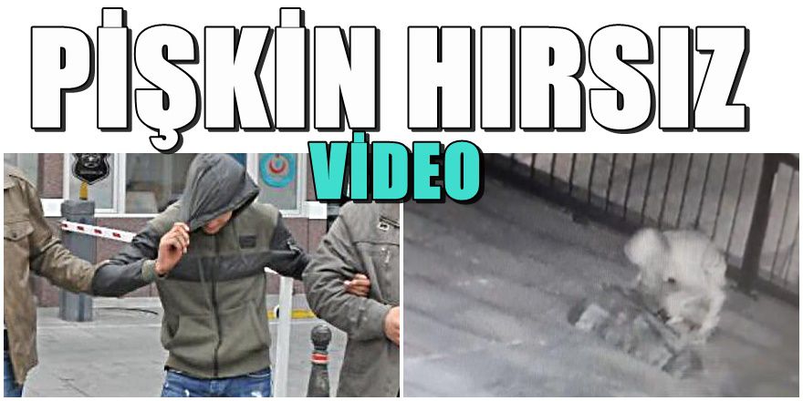 Konya'da pişkin hırsızın yaptıkları şok etti