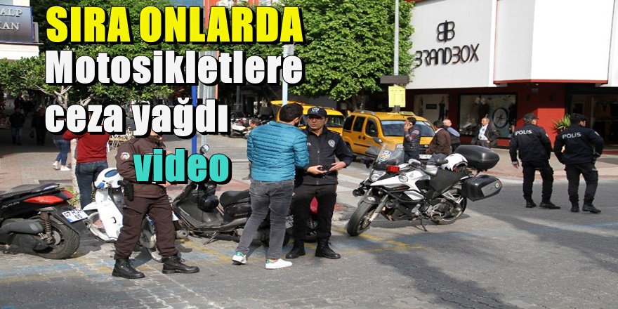 Antalyalı Motosikletçilere ceza yağdı