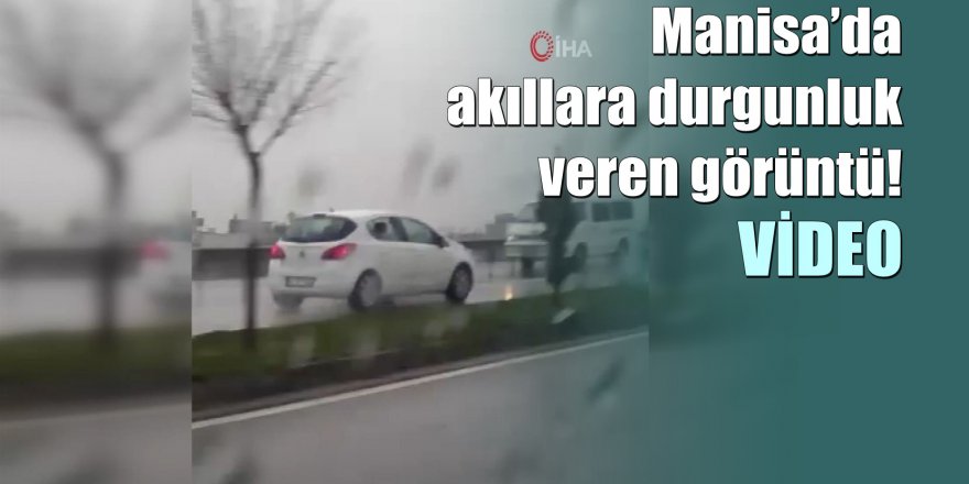 Manisa’da akıllara durgunluk veren görüntü