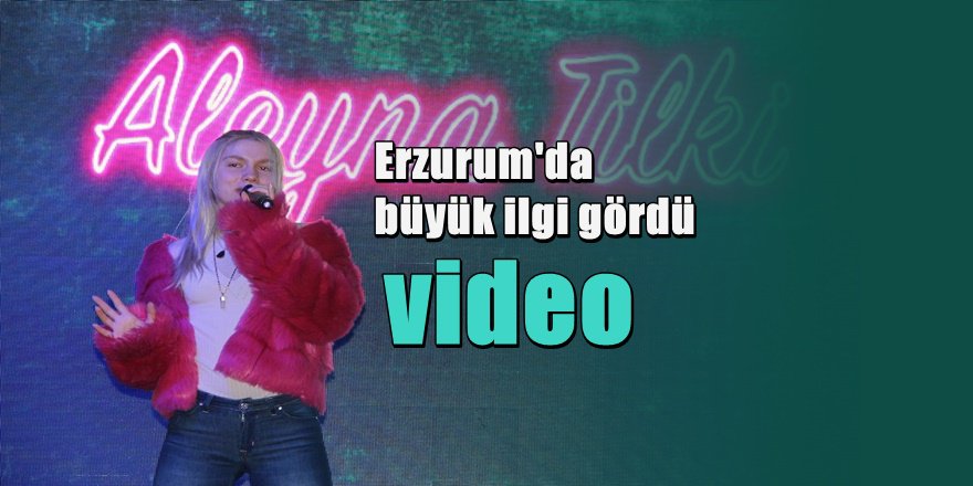 Aleyna Tilki Erzurum konserinde böyle coşturdu