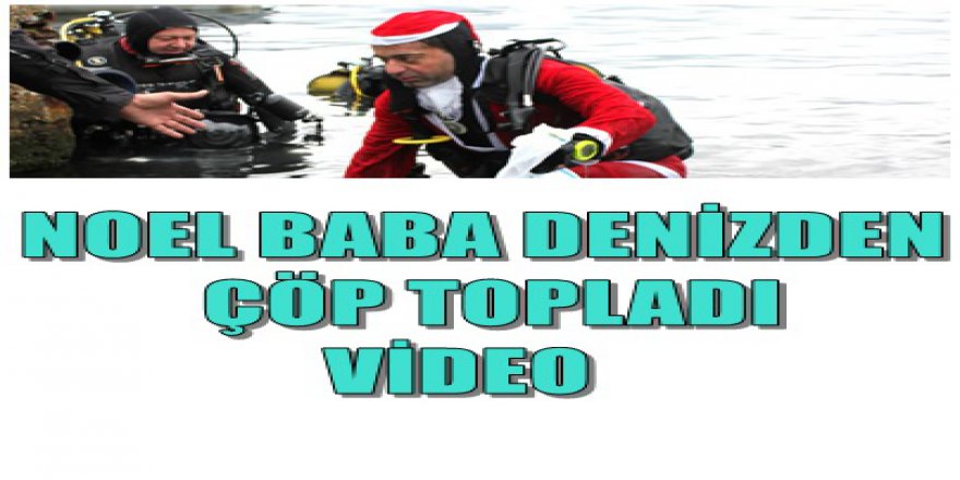 Noel baba denizden çöp topladı