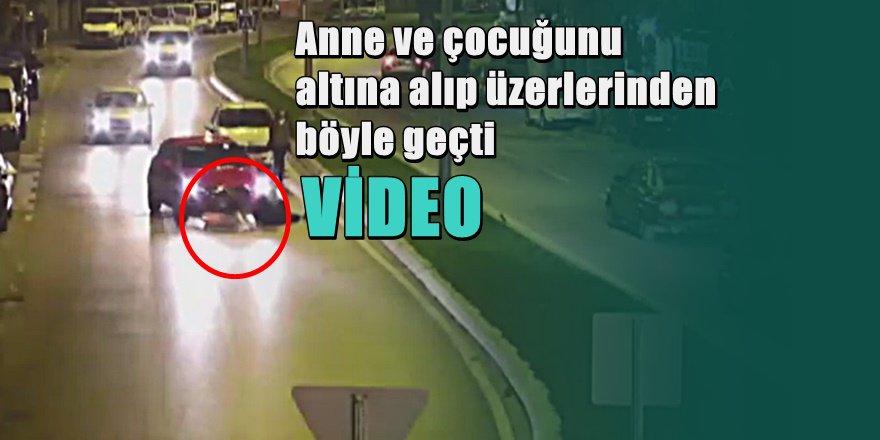 Feci kazaların MOBESE kamerası görüntüleri yayınlandı