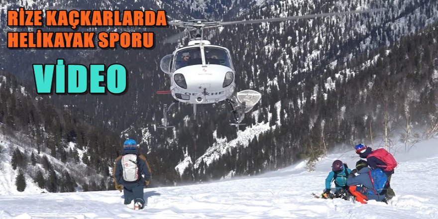 RİZE KAÇKAR'DA HELİSKİ