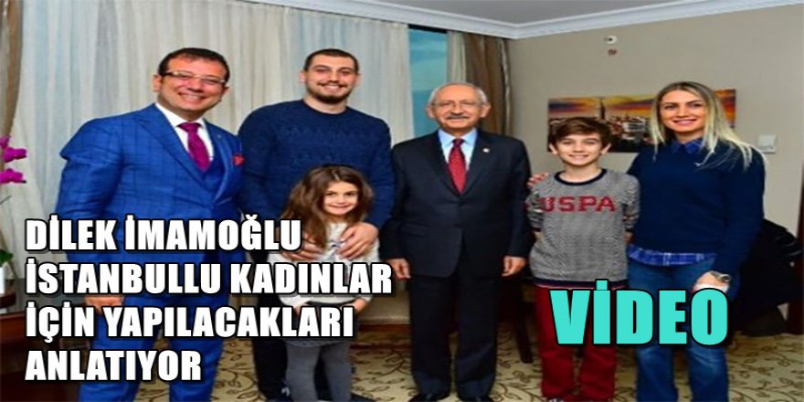 DİLEK İMAMOĞLU KADINLAR İÇİN YAPILACAKLARI ANLATIYOR