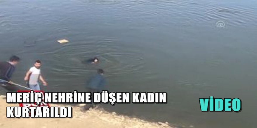 MERİÇ NEHRİNDE FOTORAF ÇEKTİREN KADIN NEHRE DÜŞTÜ
