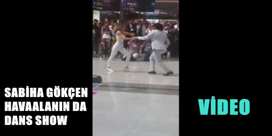 Sabiha Gökçen'de Muhteşem Dans Gösterisi