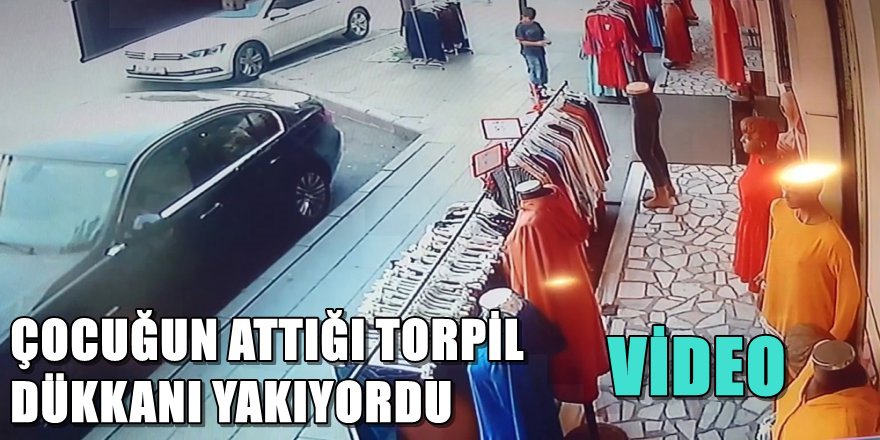 ÇOCUĞUN ATTIĞI TORPİL DÜKKANI YAKIYORDU