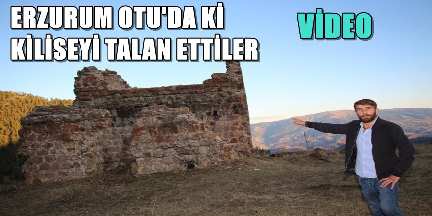 TARİHİ KİLİSE DEFİNECİLER TARAFINDAN YOK EDİLDİ