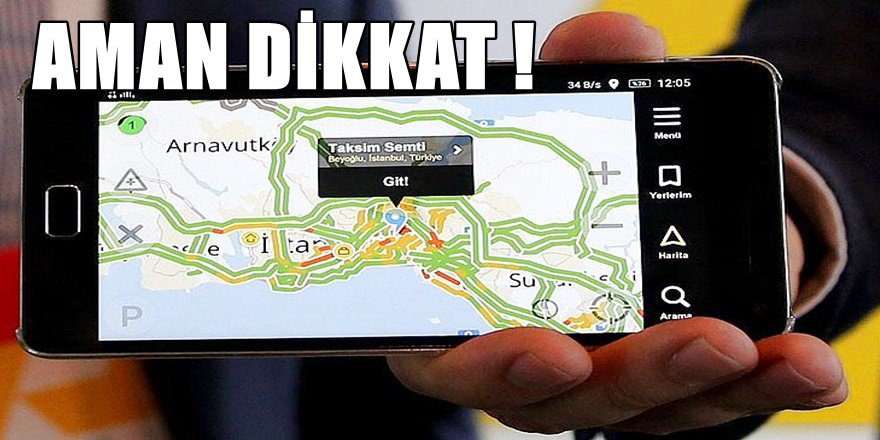 DİKKAT ; Navigasyon Uygulamaları Ücretli Geçişlere Yönlendiriyor
