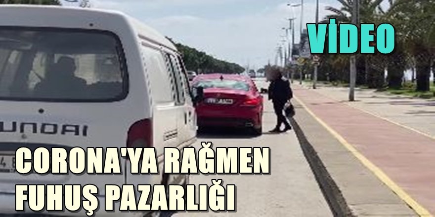 CORONA'YA RAĞMEN KARTAL SAHİL'DE FUHUŞ PAZARLIĞI